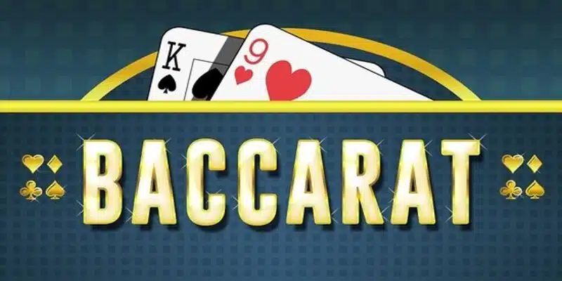 Tìm hiểu khái niệm của thuật ngữ game bài Baccarat là gì