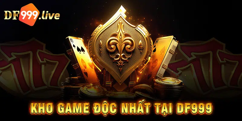 Kho game độc nhất tại DF999